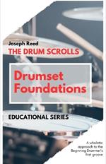 The Drum Scrolls: Drumset Foundations: A Wholistic Approach to the Beginning Drummer's First Groove