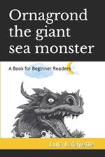 Ornagrond the giant sea monster: A Book for Beginner Readers