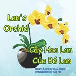 Lan's Orchid (Cây Hoa Lan Của Bé Lan): Bilingual-English and Vietnamese