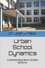 Urban School Dynamics: Understanding Black Student Behavior