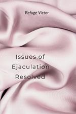 Issues of Ejaculation Resolved