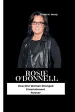 Rosie O'Donnell: How One Woman Changed Entertainment Forever