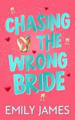 Chasing the Wrong Bride: A Billionaire Grumpy Boss Enemies to Lovers Romance