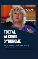 Foetal Alcohol Syndrome: The Right Support for Patients of Foetal Alcohol Syndrome