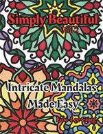 Simply Beautiful Vol 2 Intricate Mandalas Made Easy: You Bring the Color!