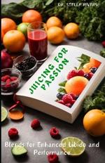Juicing for Passion: Blends for Enhanced Libido and Performance