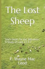 The Lost Sheep: God's Heart for the Wanderer: A Study of Luke 15:3-7