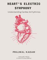 Heart's Electric Symphony: Understanding Cardiac Arrhythmias