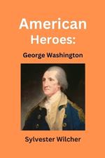 American Heroes: George Washington