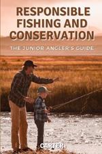 The Junior Angler's Guide: Responsible Fishing and Conservation