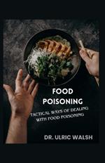 Food Poisoning: Tactical Ways of Dealing with Food Poisoning