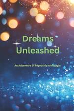 Dreams Unleashed: An Adventure of Friendship and Magic