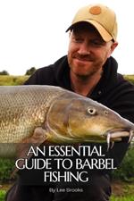 An Essential Guide To Barbel Fishing