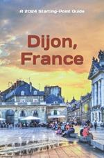 Dijon, France: Plus Beaune and the Burgundy Region