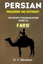 Persian Phrasebook and Dictionary: Traveler's Pronunciation Guide to Farsi