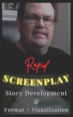 Rapid Screenplay Story Development & Format + Visualization