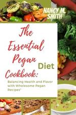 The Essential Pegan Diet Cookbook: Balancing Health and Flavor with Wholesome Pegan Recipes