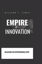 Empire of Innovation: Unleashing the Entrepreneurial Spirit