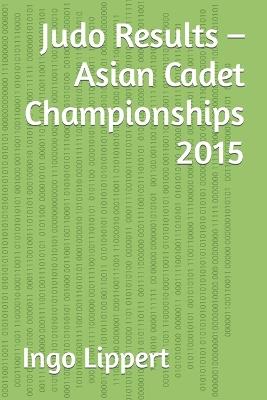 Judo Results - Asian Cadet Championships 2015 - Ingo Lippert - cover