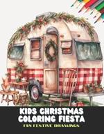 Kids Christmas Coloring Fiesta: Fun Festive Drawings, 50 Pages, 8.5 x11 inches