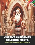 Vibrant Christmas Coloring Fiesta: Cute and Fun Holiday Images, 50 Pages, 8.5 x11 inches