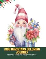 Kids Christmas Coloring Journey: Adorable Pages for Holiday Coloring, 50 Pages, 8.5 x11 inches