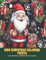 Kids Christmas Coloring Fiesta: Cute Holiday Illustrations to Color, 50 Pages, 8.5 x11 inches