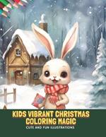 Kids Vibrant Christmas Coloring Magic: Cute and Fun Illustrations, 50 Pages, 8.5 x11 inches