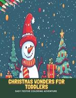 Christmas Wonders for Toddlers: Easy Festive Coloring Adventure, 50 Pages, 8.5 x11 inches