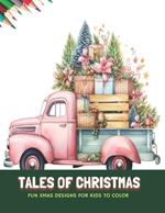 Tales of Christmas: Fun Xmas Designs for Kids to Color, 50 Pages, 8.5 x11 inches