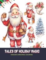 Tales of Holiday Magic: Toddler Christmas Coloring, 50 Pages, 8.5 x11 inches