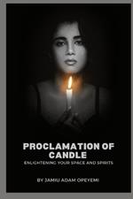 Proclamation of Candle: Enlightening Your Space And Spirits