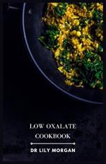Low Oxalate Cookbook: Healthy, Kidney-Friendly Recipes for Every Occasion