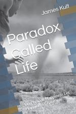 Paradox Called Life: Don't chase Happiness Let Happiness Chase You