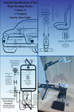 Detailed Specifications of The Brain Decoding Device.: Volume II A Complete Step-by-Step Guide.