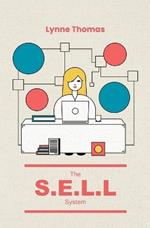The S.E.L.L. System: A Comprehensive Guide to Success in Marketing and Selling for New and Small Businesses