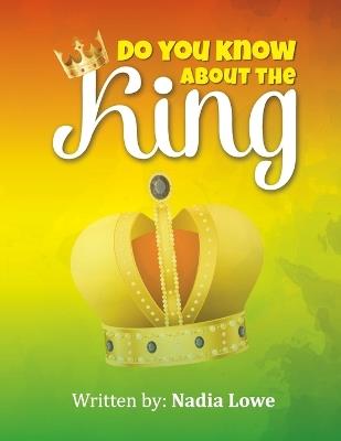 Do You Know About The King: Black History, Greatest men and women of Color - Nadia Lowe - cover