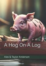 A Hog On A Log