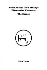 Breckan and Co.'s Strange Discoveries Volume 4: The Escape