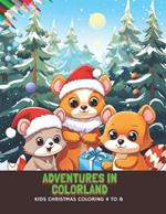 Adventures in Colorland: Kids Christmas Coloring 4 to 8, 50 Pages, 8.5 x11 inches