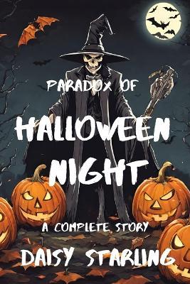 Paradox of Halloween Night: A Complete Story - Daisy Starling - cover