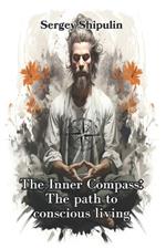 The Inner Compass: The Path to Conscious Living