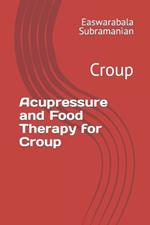 Acupressure and Food Therapy for Croup: Croup