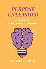 Purpose Unleashed: Roadmap for Independent Woman