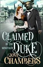 Claimed by the Minotaur Duke: a monster romance