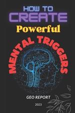 How to Create Powerful Mental Triggers