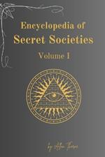 Encyclopedia of The Secret Societies: - volume I