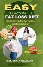 Easy 14 Days Rapid Fat Loss Diet: Easy Weight reduction: Your Fourteen day Change Excursion