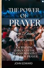The power of prayer: From Doubt to Deliverance, Journeying through the Transformative Power of Prayer