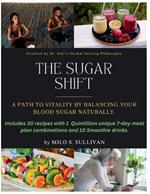 The Sugar Shift: A Path to Vitality by Balancing Your Blood Sugar Naturally.